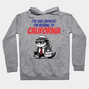 I'm Moving To California - Funny Hoodie